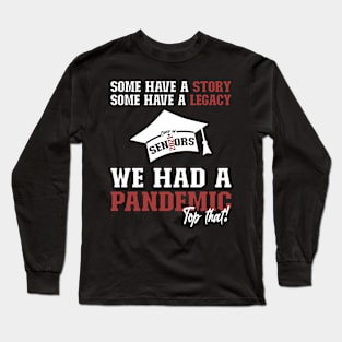 We Had A Pandemic | White and Brown Text Funny 2021 Senior Long Sleeve T-Shirt